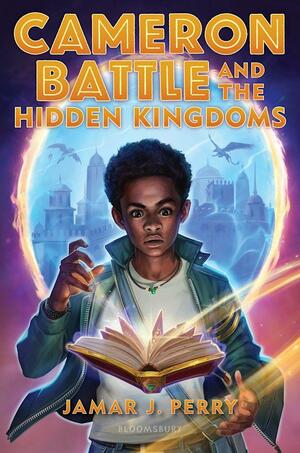Cameron Battle and the Hidden Kingdoms by Jamar J. Perry