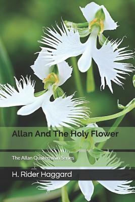 Allan and the holy flower by H. Rider Haggard