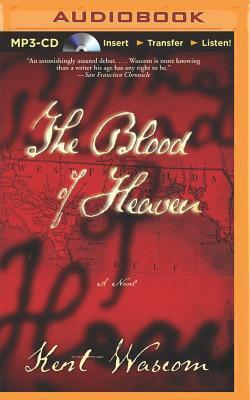 The Blood of Heaven by Kent Wascom