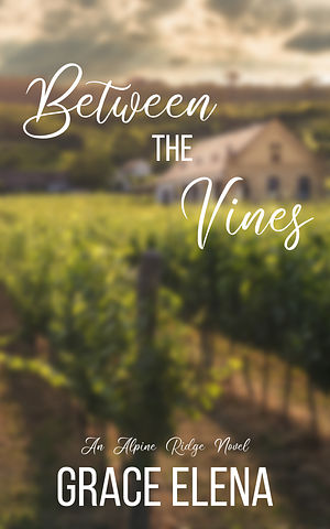 Between the Vines by Grace Elena