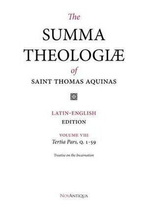 The Summa Theologiae of Saint Thomas Aquinas: Latin-English Edition, Tertia Pars, Q. 1-59 (Volume 8) by St. Thomas Aquinas