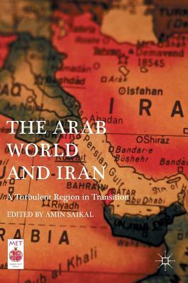 The Arab World and Iran: A Turbulent Region in Transition by 