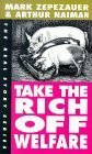 Take The Rich Off Welfare (Real Story Series) by Mark Zepezauer, Arthur Naiman