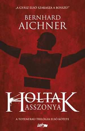 Holtak asszonya by Bernhard Aichner