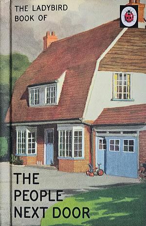 The Ladybird Book of the People Next Door by Jason Hazeley, Joel Morris