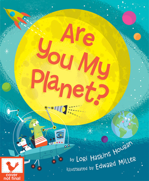 Are You My Planet? by Lori Houran