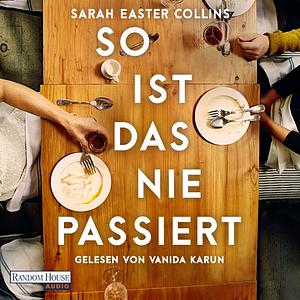 So ist das nie passiert by Sarah Easter Collins