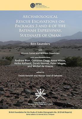 Archaeological Rescue Excavations on Packages 3 and 4 of the Batinah Expressway, Sultanate of Oman by Ben Saunders