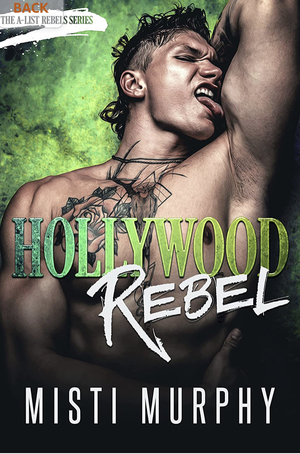 Hollywood Rebel by Misti Murphy
