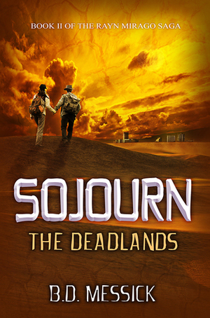 Sojourn: The Deadlands by B.D. Messick