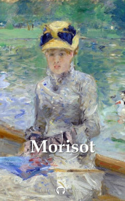 Delphi Complete Paintings of Berthe Morisot by Berthe Morisot, Peter Russell
