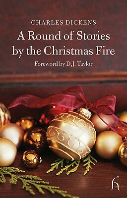 A Round of Stories by the Christmas Fire by Charles Dickens