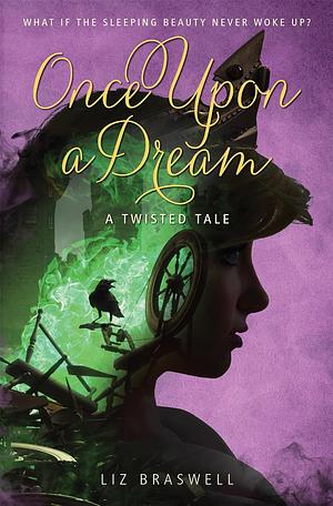 Once Upon a Dream: A Twisted Tale by Liz Braswell