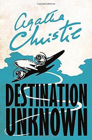 Destination Unknown by Agatha Christie