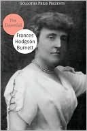 The Essential Works of Frances Hodgson Burnett by Frances Hodgson Burnett