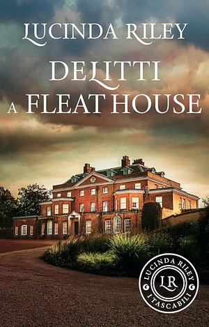 Delitti a Fleat House by Lucinda Riley