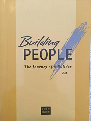 Building People: The Journey of a Builder 2.0 by Xuan Nguyen