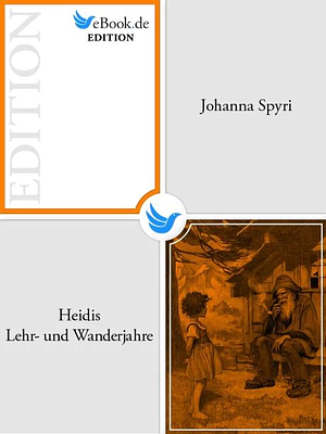 Heidis Lehr- und Wanderjahre by Johanna Spyri