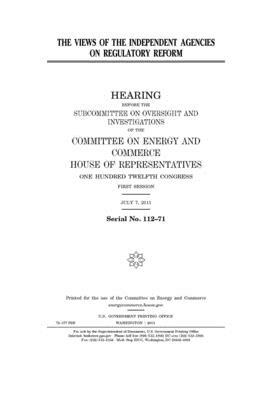 The views of the independent agencies on regulatory reform by United S. Congress, Committee on Energy and Commerc (house), United States House of Representatives