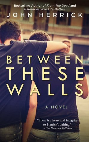 Between These Walls by John Herrick