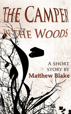 The Camper in the Woods by Matthew Blake