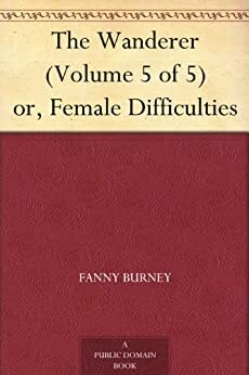 The Wanderer: or, Female Difficulties by Frances Burney