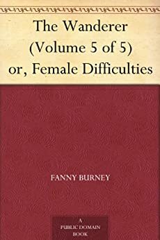 The Wanderer: or, Female Difficulties by Frances Burney