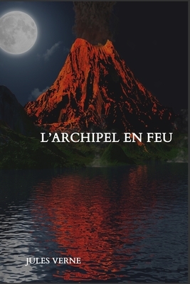 L'archipel en feu by Jules Verne