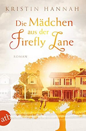 Die Mädchen aus der Firefly Lane: Immer für dich da by Kristin Hannah