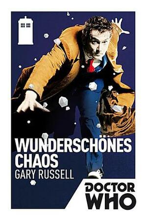 Doctor Who: Wunderschönes Chaos by Gary Russell