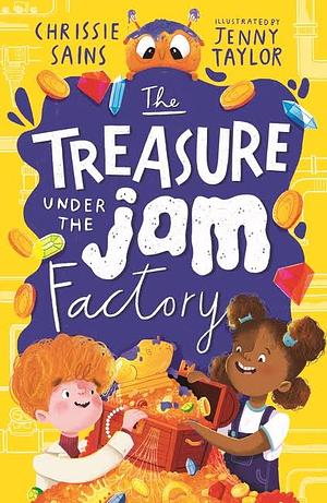 Treasure Under The Jam Factory (Jam Factory #2) by Chrissie Sains