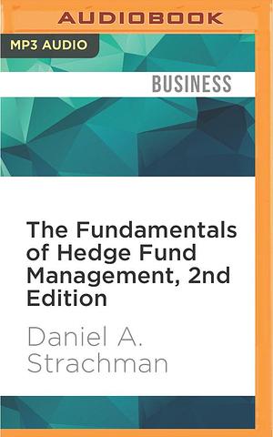 The Fundamentals of Hedge Fund Management by Pete Larkin, Daniel A. Strachman, Daniel A. Strachman