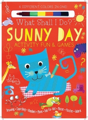 Sunny Day Activity Fun & Games: Drawing, Searching, Numbers, More! Dot to Dot, Mazes, Puzzles Galore! (What Shall I Do? Books) by Elizabeth Golding