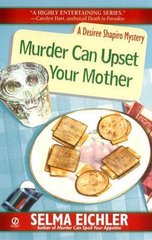 Murder Can Upset Your Mother by Selma Eichler