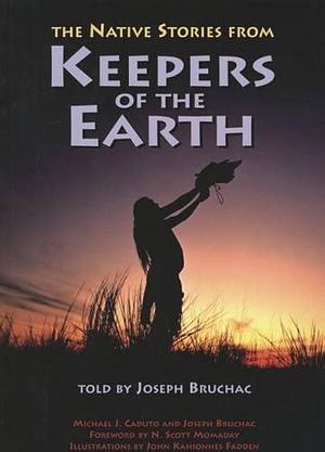 The Native Stories from Keepers of the Earth by John Kahionhes Fadden, Joseph Bruchac, Michael J. Caduto