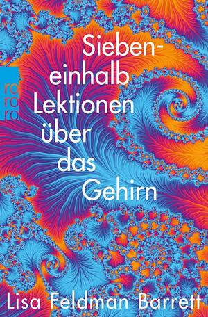 Siebeneinhalb Lektionen über das Gehirn by Lisa Feldman Barrett