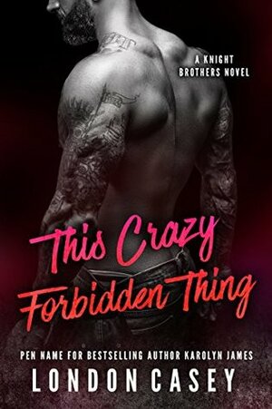 This Crazy Forbidden Thing by Karolyn James, London Casey