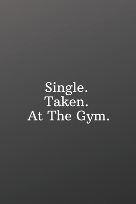 Single. Taken. At The Gym.: Valentines day for singles-Sketchbook with Square Border Multiuse Drawing Sketching Doodles Notes by Newprint Publishing