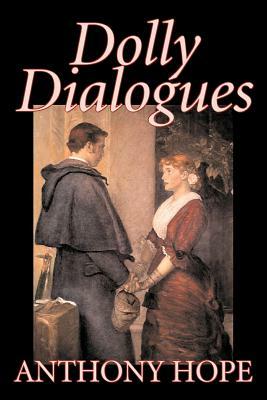 Dolly Dialogues by Anthony Hope, Fiction, Classics, Action & Adventure by Anthony Hope