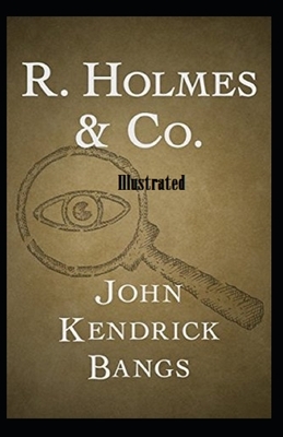 R. Holmes & Co. Illustrated by John Kendrick Bangs