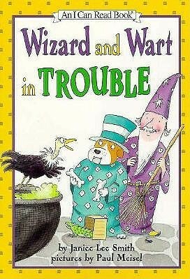 Wizard and Wart in Trouble by Janice Lee Smith, Paul Meisel