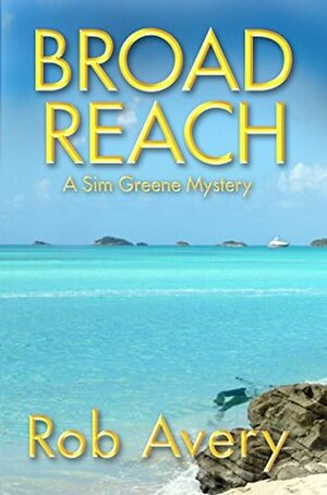 Broad Reach: A Sim Greene Mystery by Rob Avery
