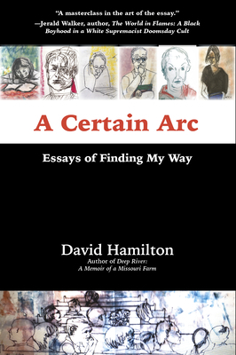 A Certain ARC: Essays of Finding My Way by David Hamilton