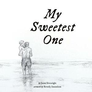 My Sweetest One by Jason Sivewright