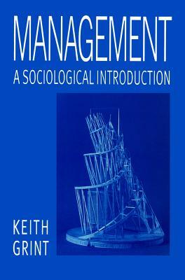 Management: A Sociological Introduction by Keith Grint