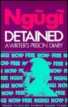 Detained: A Writer's Prison Diary by Ngũgĩ wa Thiong'o