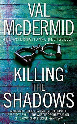 Killing the Shadows by Val McDermid