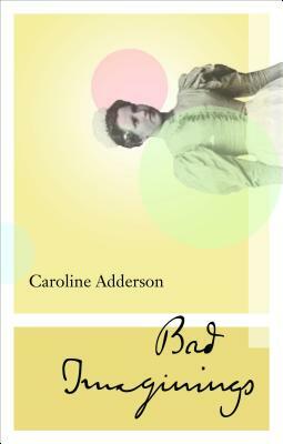 Bad Imaginings by Caroline Adderson