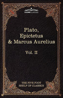 The Apology, Phaedo and Crito by Plato; The Golden Sayings by Epictetus; The Meditations by Marcus Aurelius: The Five Foot Shelf of Classics, Vol. II by Plato, M. G. Epictetus