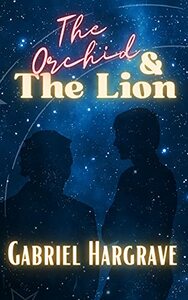 The Orchid and the Lion by Gabriel Hargrave